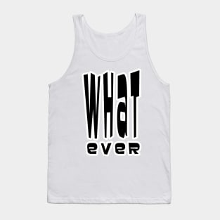 Whatever Tank Top